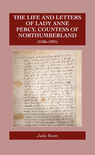 Book cover image for The Life and Letters of Lady Anne Percy, Countess of Northumberland (1536–1591) ISBN: 9780902832350