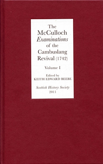 Book cover image for The McCulloch Examinations of the Cambuslang Revival (1742): A Critical Edition. Volume I ISBN: 9780906245323