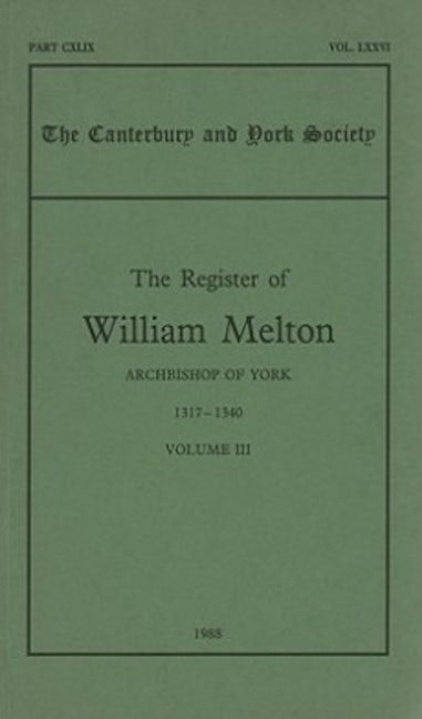 Book cover image for The Register of William Melton, Archbishop of York, 1317-1340, III ISBN: 9780907239369