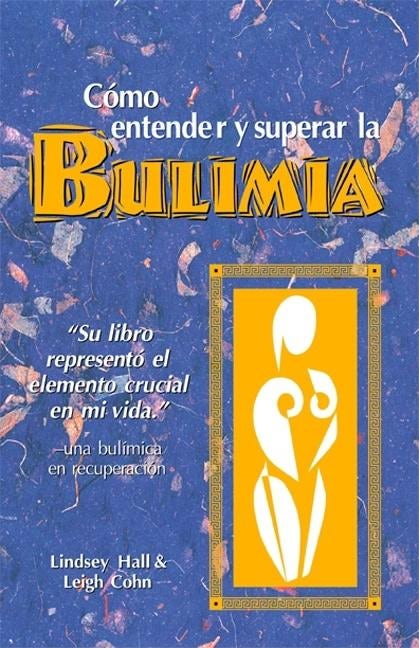 Book cover image for Como entender y superar la bulimia ISBN: 9780936077383