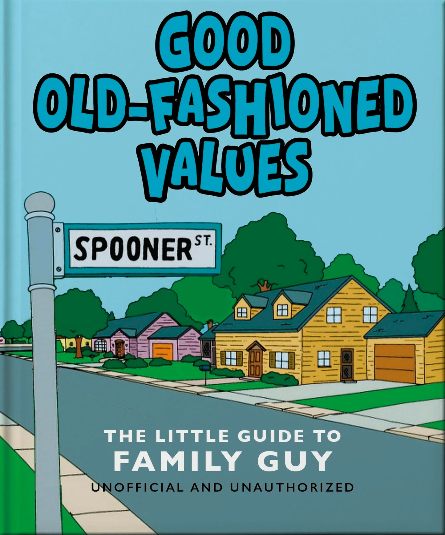 Book cover image for Good Old-Fashioned Values: The Little Guide to Family Guy ISBN: 9781035422500
