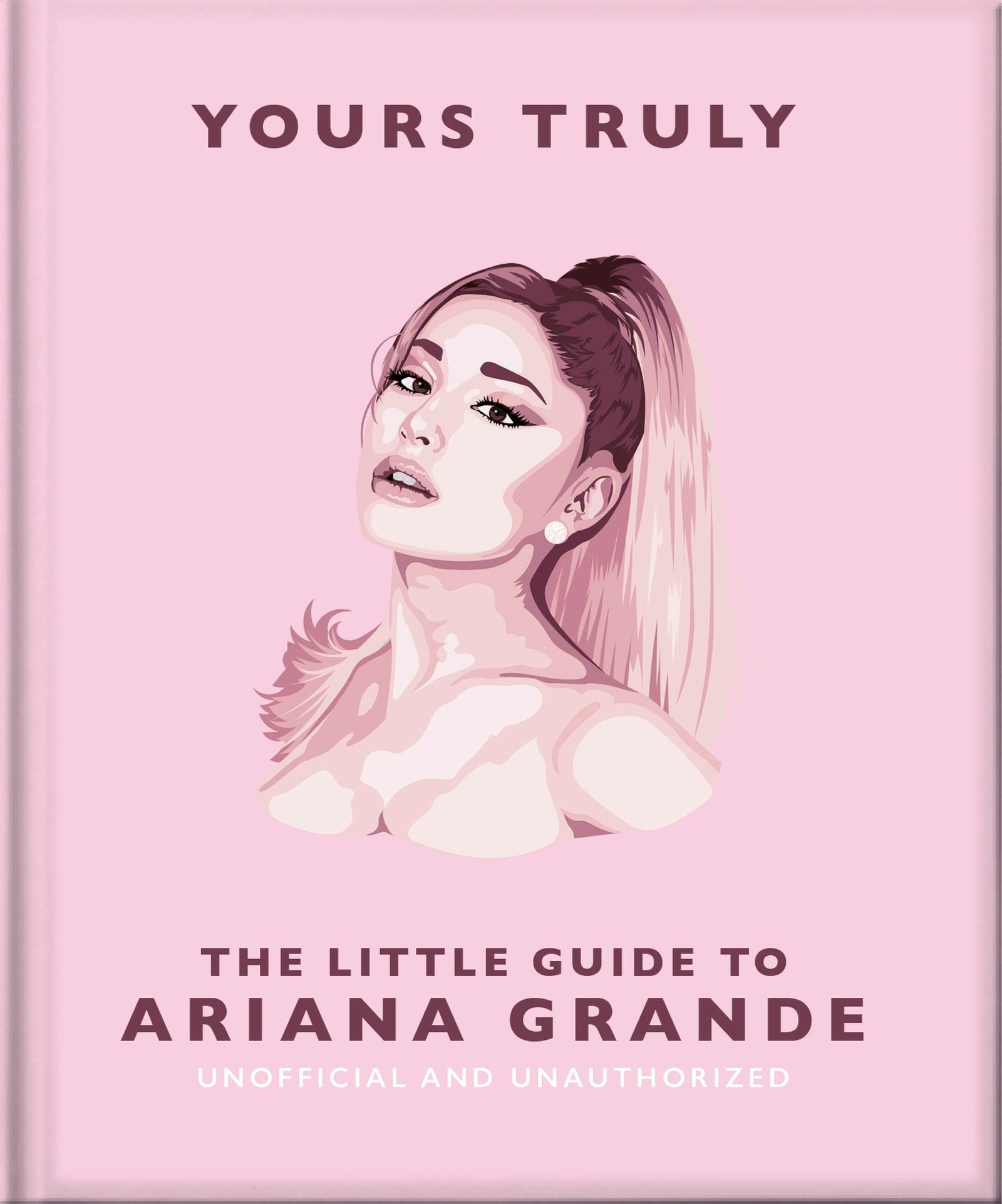 Book cover image for Yours Truly: The Little Guide to Ariana Grande ISBN: 9781035422906