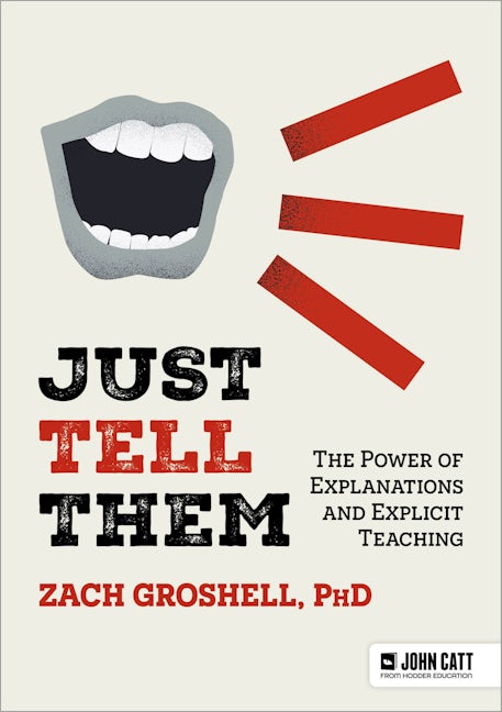 Book cover image for Just Tell Them: The Power of Explanations and Explicit Teaching ISBN: 9781036003685