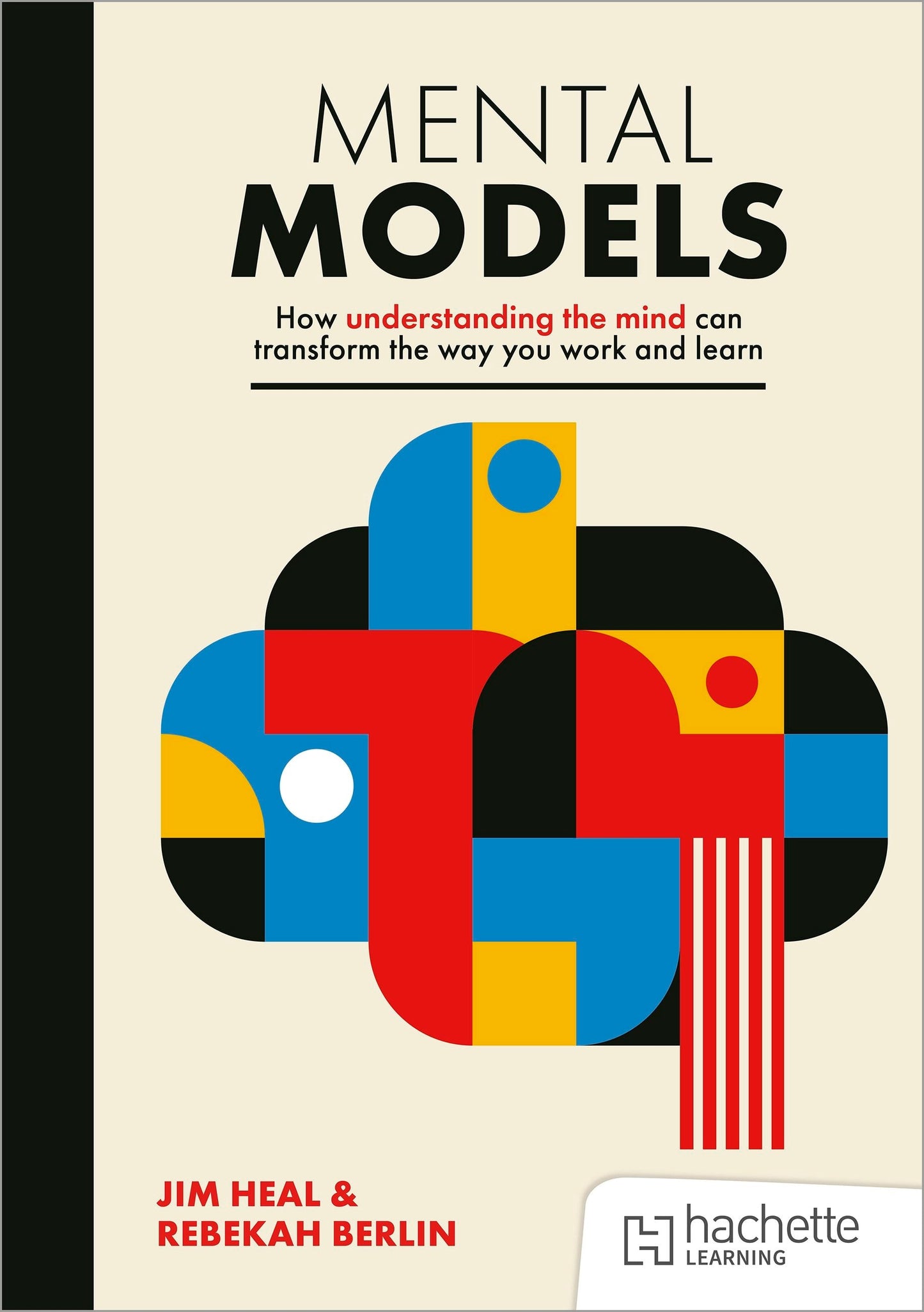 Book cover image for Mental Models: How understanding the mind can transform the way you work and learn ISBN: 9781398369689
