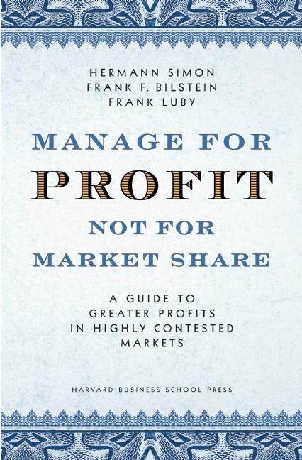 Book cover image for Manage For Profit, Not For Market Share ISBN: 9781422163610
