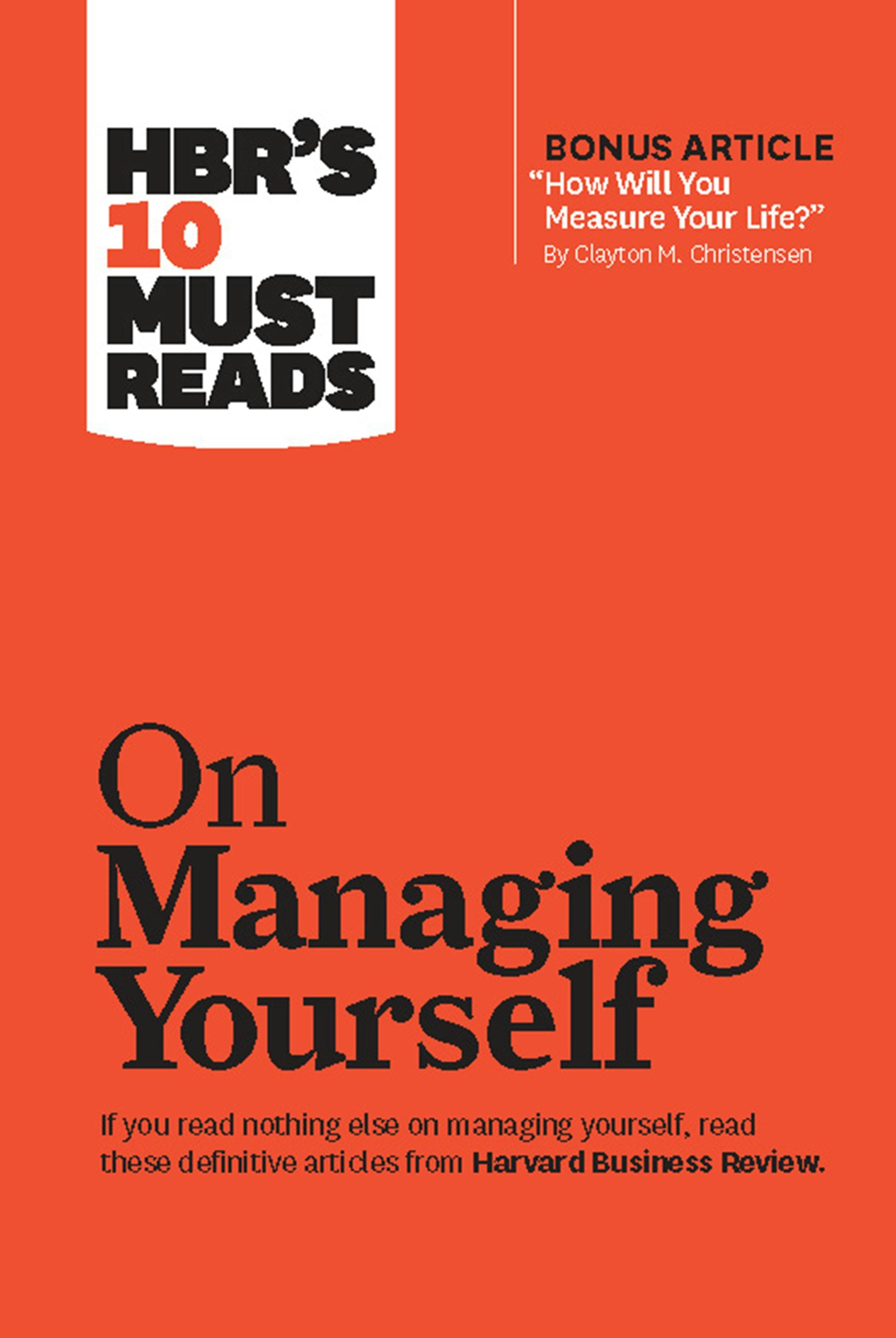 Book cover image for HBR's 10 Must Reads on Managing Yourself (with bonus article "How Will You Measure Your Life?" by Clayton M. Christensen) ISBN: 9781422172032
