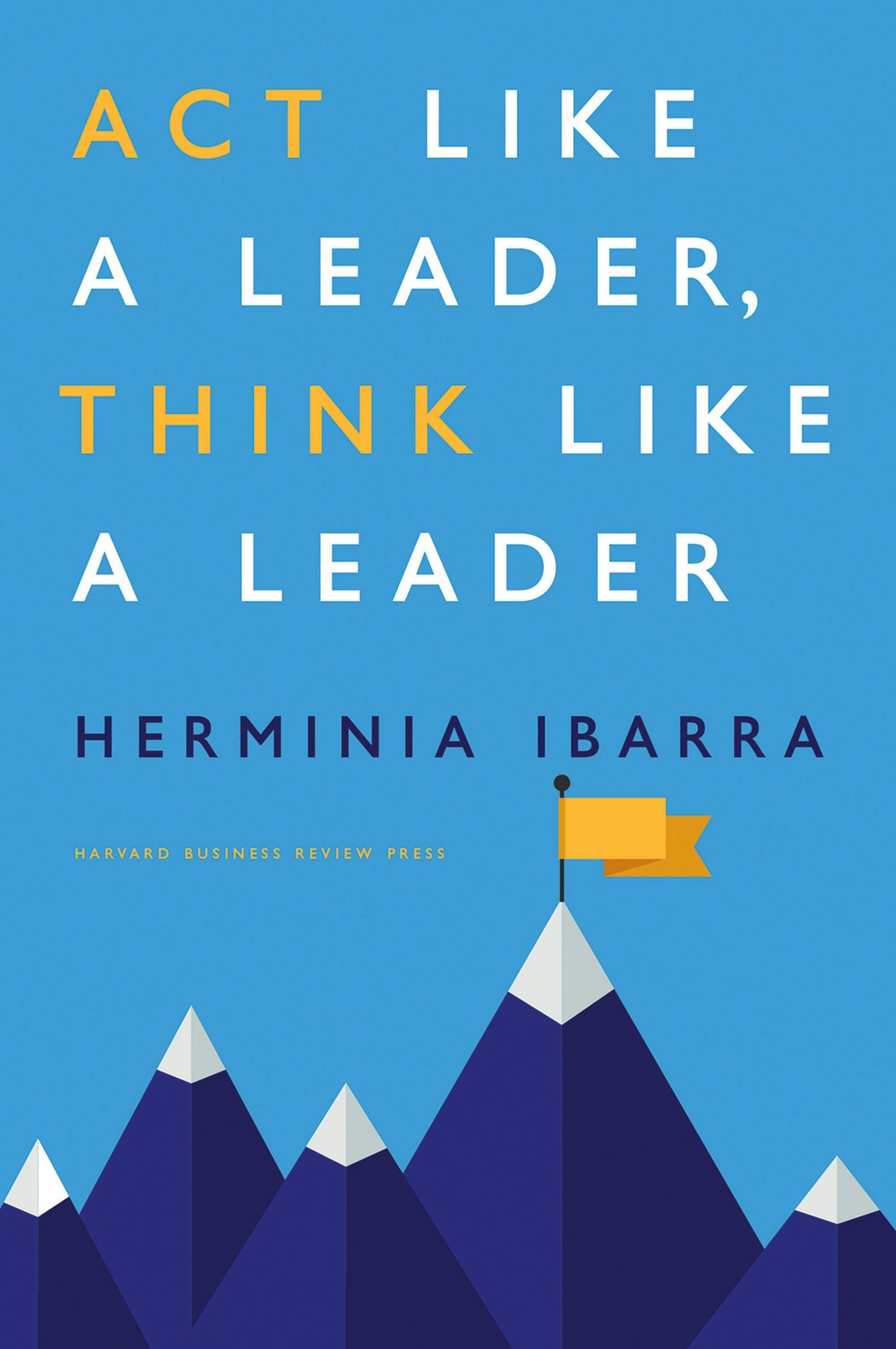 Book cover image for Act Like a Leader, Think Like a Leader ISBN: 9781422184134
