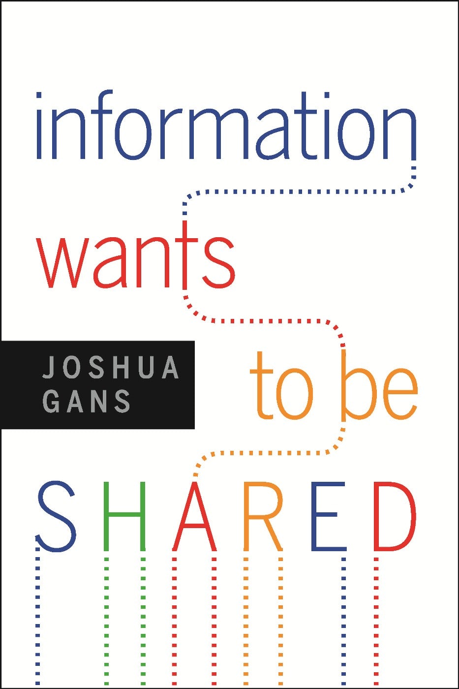 Book cover image for Information Wants to Be Shared ISBN: 9781422190470