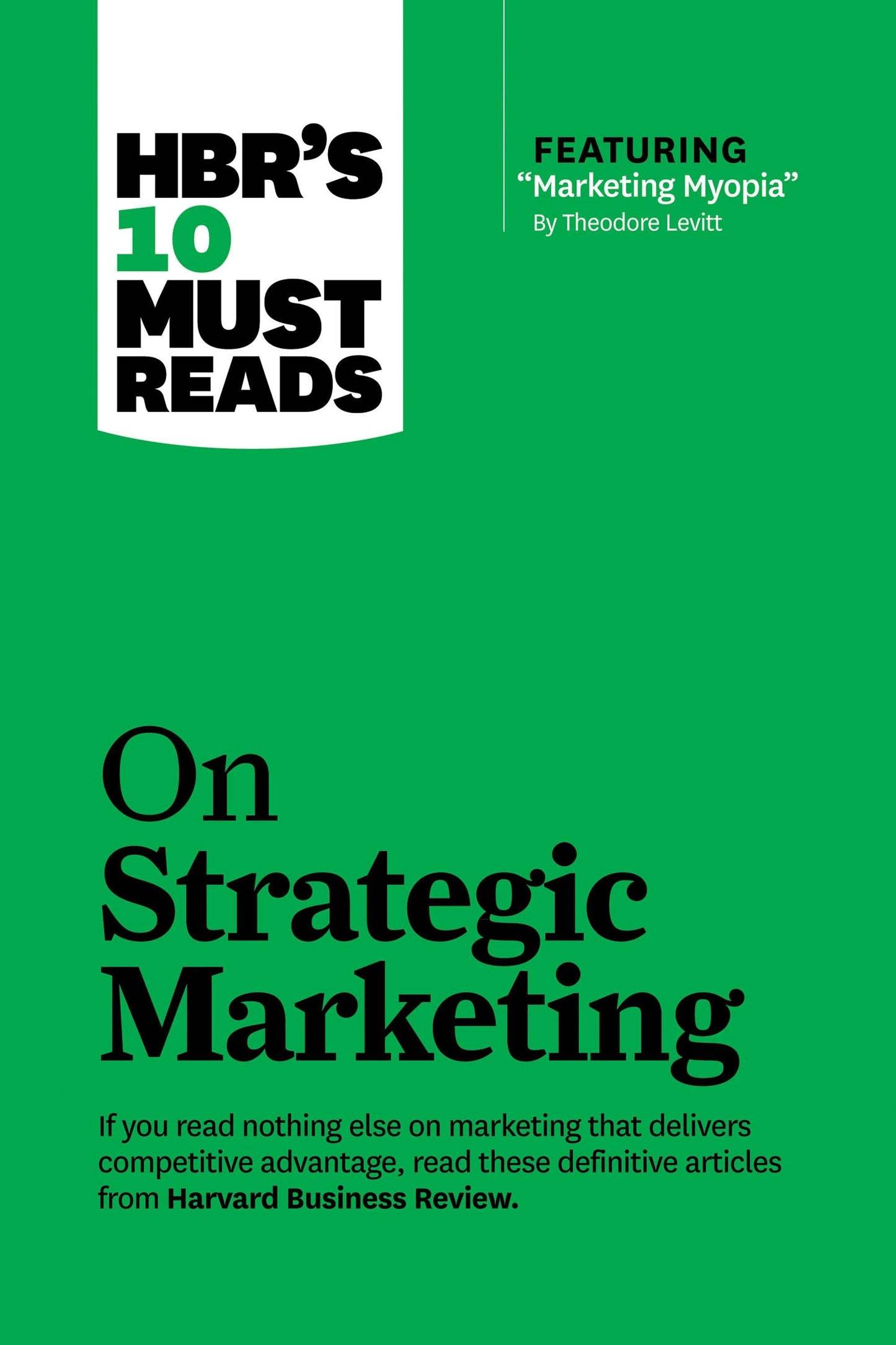 Book cover image for HBR's 10 Must Reads on Strategic Marketing (with featured article "Marketing Myopia," by Theodore Levitt) ISBN: 9781422191521