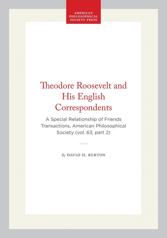 Theodore Roosevelt and His English Correspondents