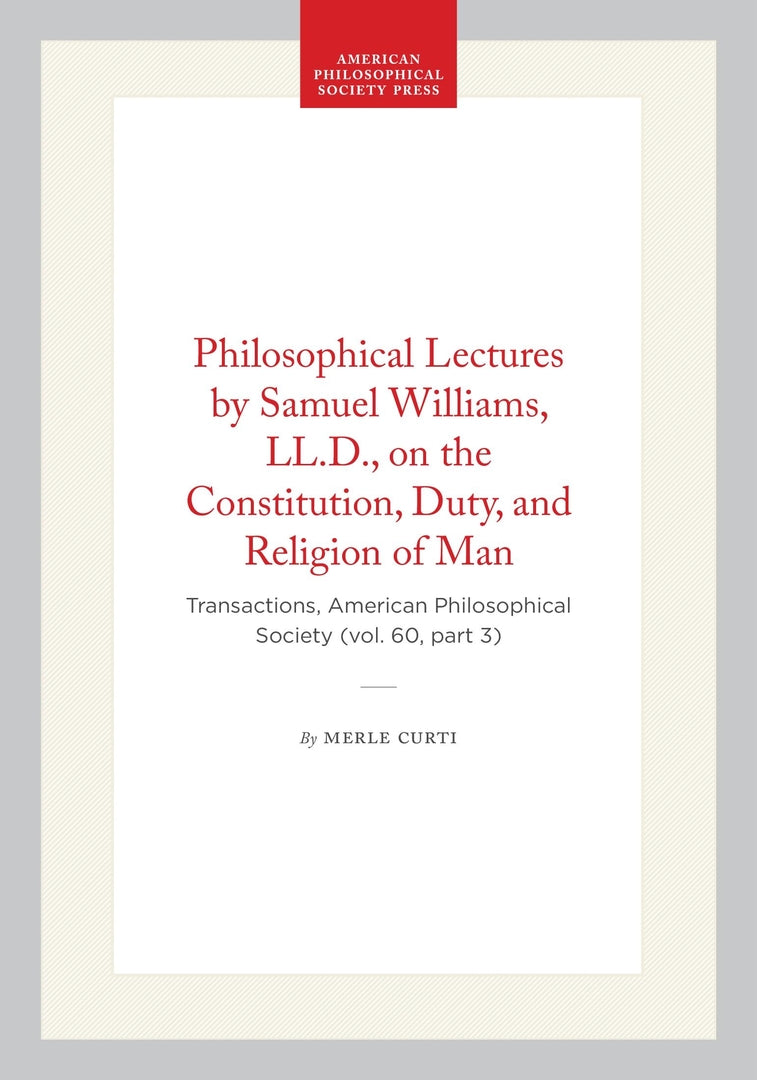 Cover image for Philosophical Lectures by Samuel Williams, LL.D., on the Constitution, Duty, and Religion of Man ISBN 9781422375662