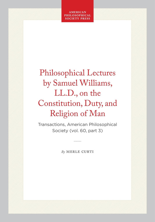 Philosophical Lectures by Samuel Williams, LL.D., on the Constitution, Duty, and Religion of Man