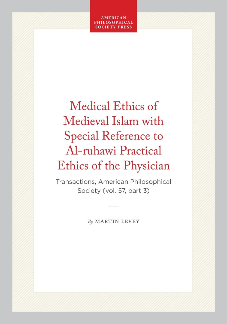 Cover image for Medical Ethics of Medieval Islam with Special Reference to Al-ruhawi Practical Ethics of the Physician ISBN 9781422375891