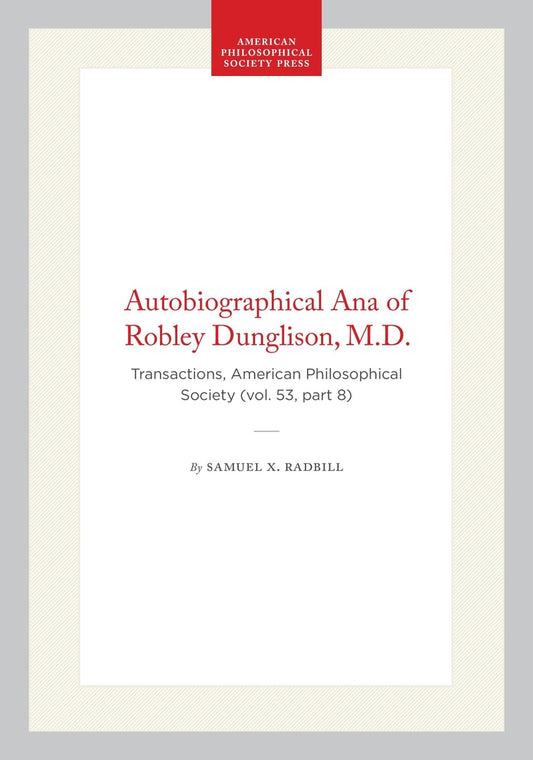 Autobiographical Ana of Robley Dunglison, M.D.
