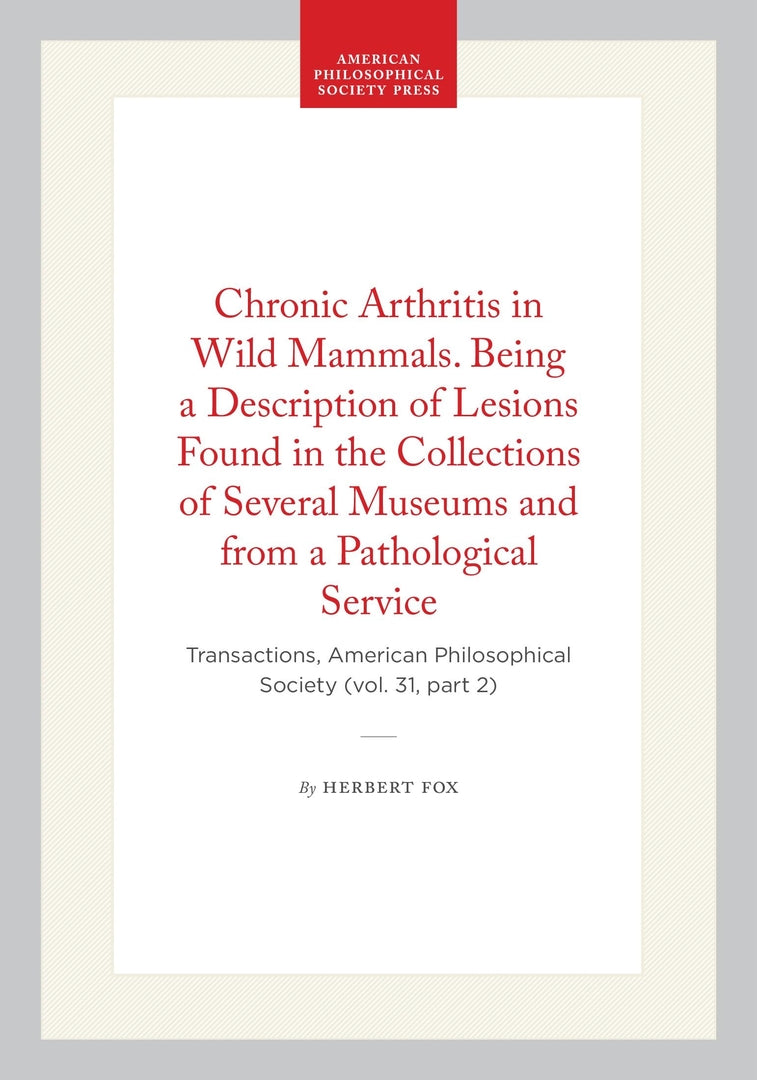 Cover image for Chronic Arthritis in Wild Mammals. Being a Description of Lesions Found in the Collections of Several Museums and from a Pathological Service ISBN 9781422377345