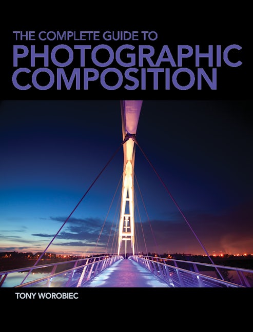 Book cover image for The Complete Guide to Photographic Composition ISBN: 9781446302637
