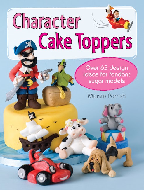 Book cover image for Character Cake Toppers ISBN: 9781446302729
