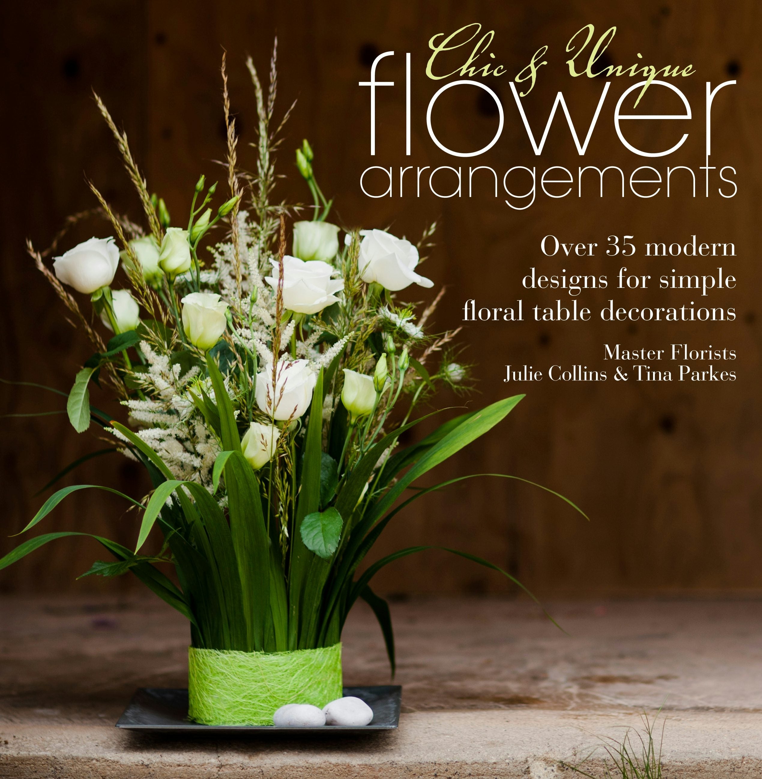 Book cover image for Chic & Unique Flower Arrangements ISBN: 9781446362587