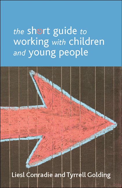 Book cover image for The Short Guide to Working with Children and Young People ISBN: 9781447300236
