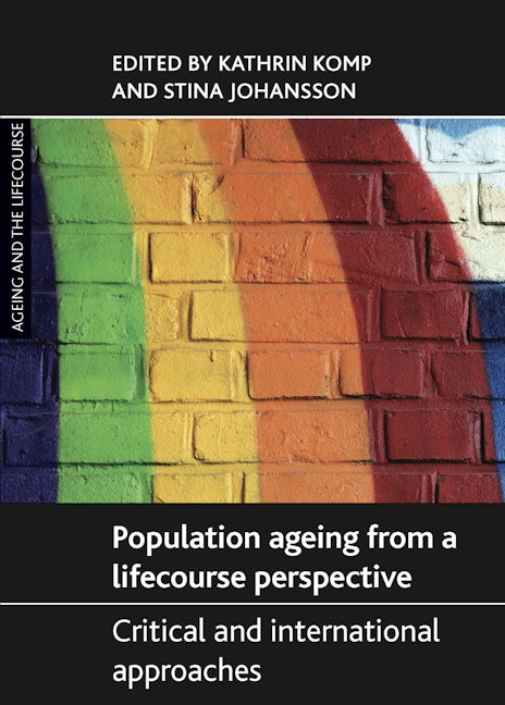 Book cover image for Population Ageing from a Lifecourse Perspective ISBN: 9781447310716
