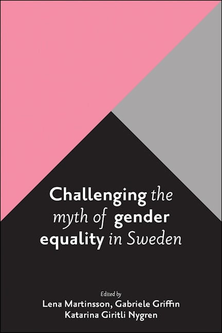 Book cover image for Challenging the Myth of Gender Equality in Sweden ISBN: 9781447325963
