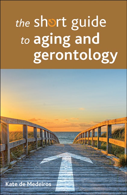 Book cover image for The Short Guide to Aging and Gerontology ISBN: 9781447328384