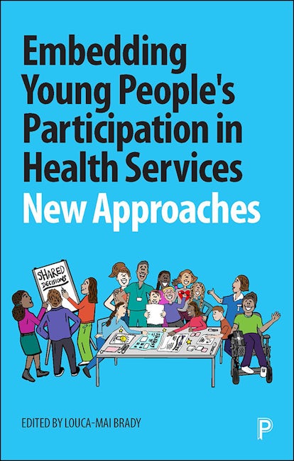 Book cover image for Embedding Young People's Participation in Health Services ISBN: 9781447351207