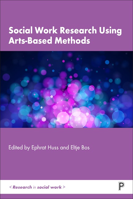 Book cover image for Social Work Research Using Arts-Based Methods ISBN: 9781447357896
