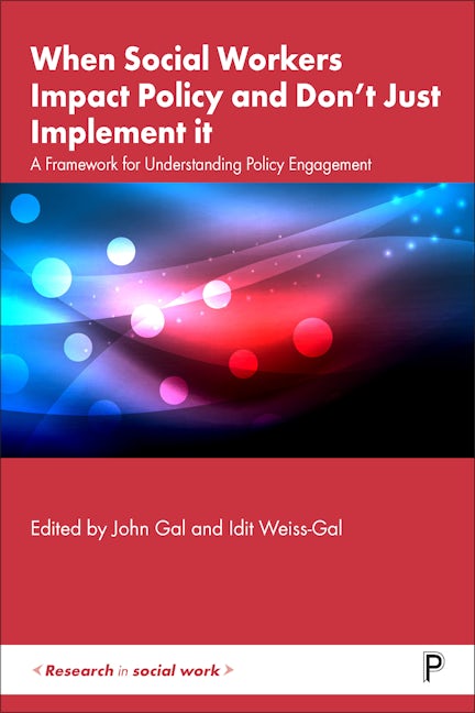 Book cover image for When Social Workers Impact Policy and Don’t Just Implement It ISBN: 9781447364764