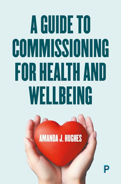 Book cover image for A Guide to Commissioning Health and Wellbeing Services ISBN: 9781447371915