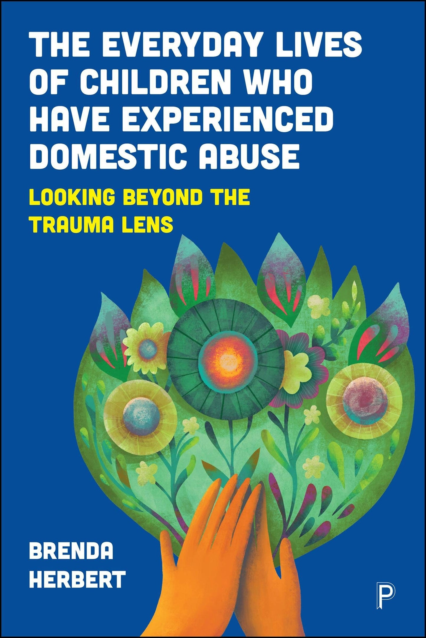 Book cover image for The Everyday Lives of Children Who Have Experienced Domestic Abuse ISBN: 9781447374671