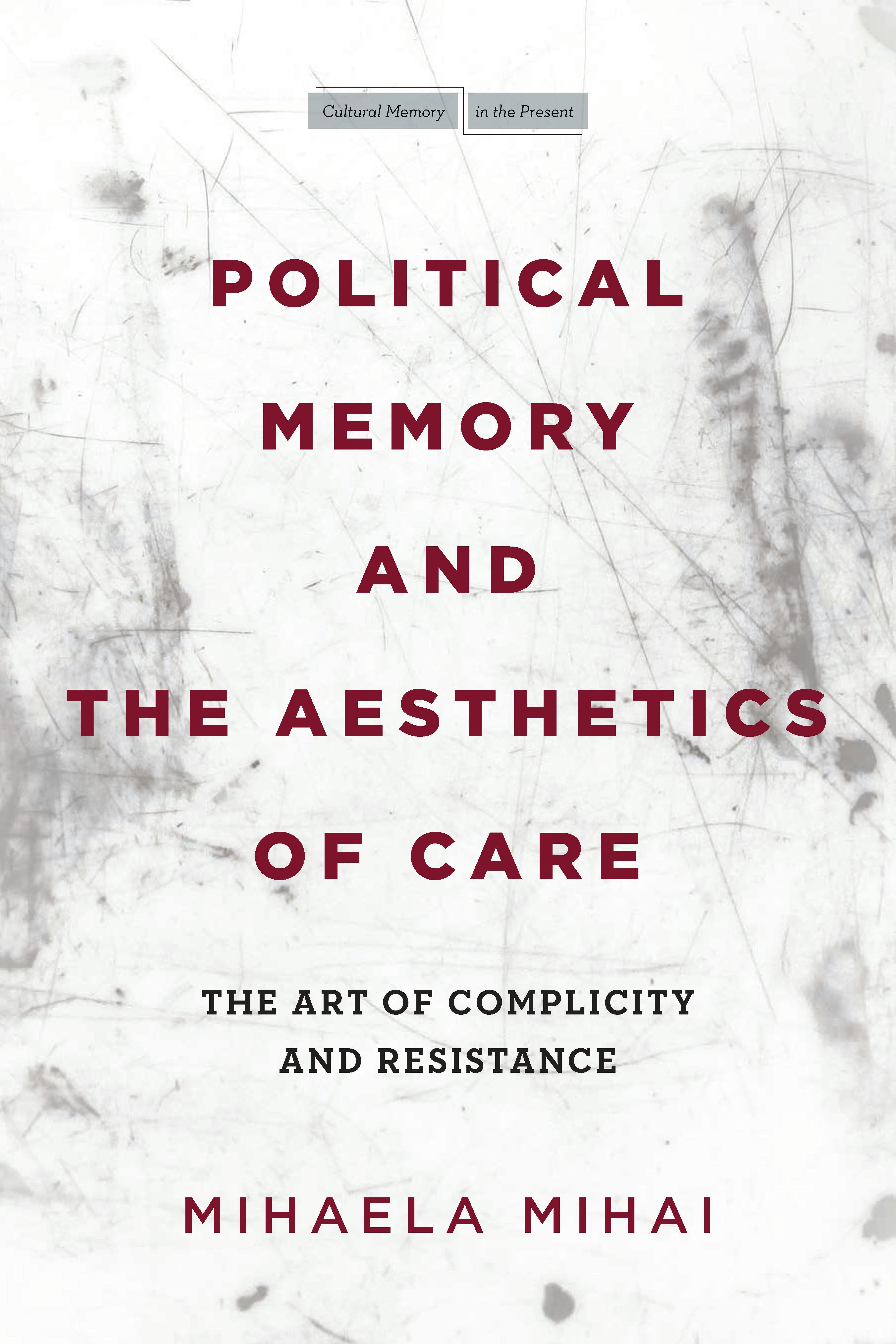 Book cover image for Political Memory and the Aesthetics of Care ISBN: 9781503629325
