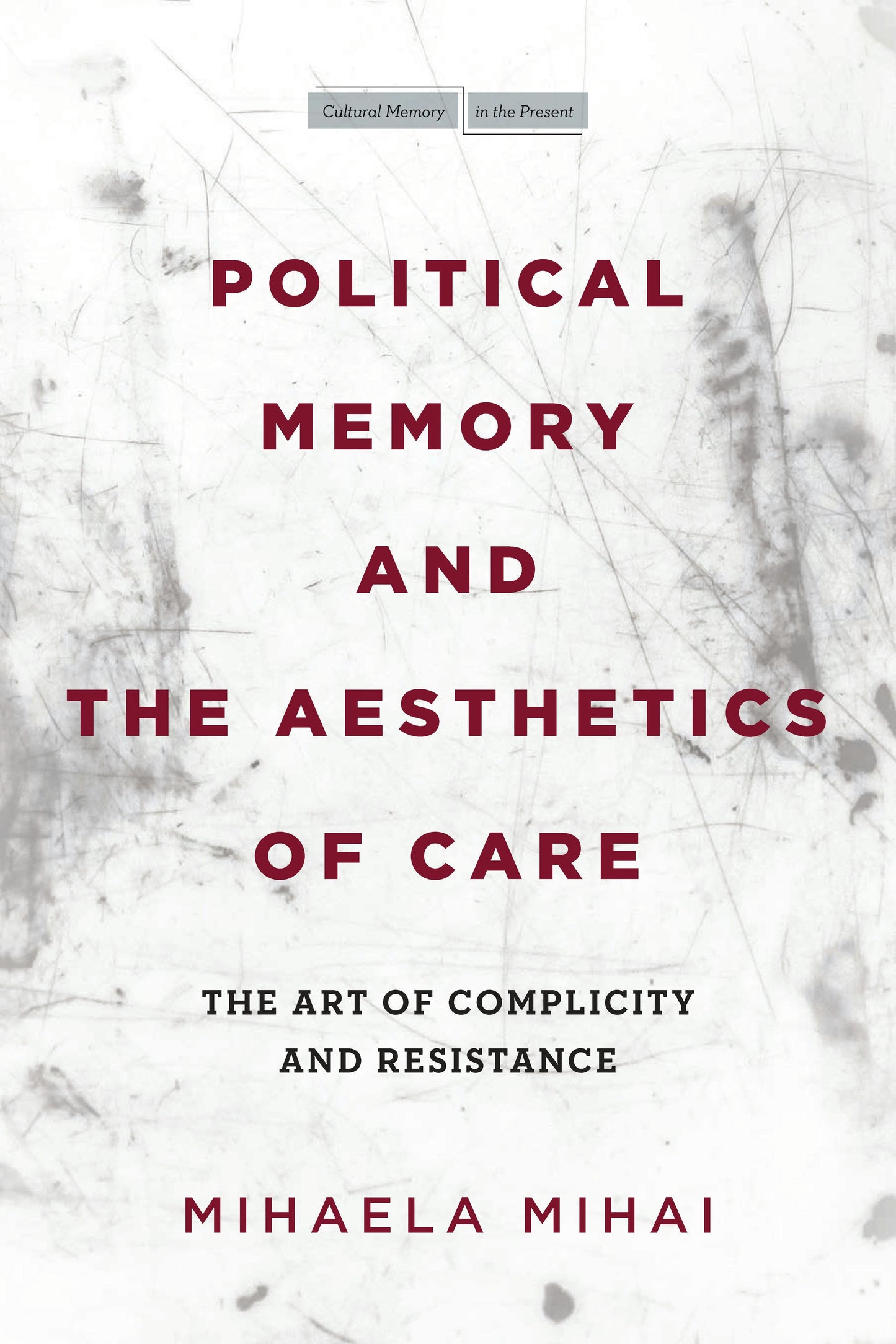 Book cover image for Political Memory and the Aesthetics of Care ISBN: 9781503630123