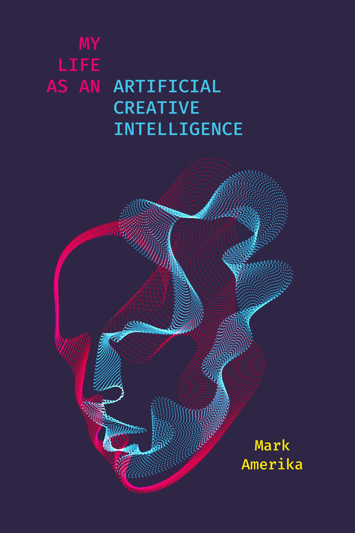 Book cover image for My Life as an Artificial Creative Intelligence ISBN: 9781503631700