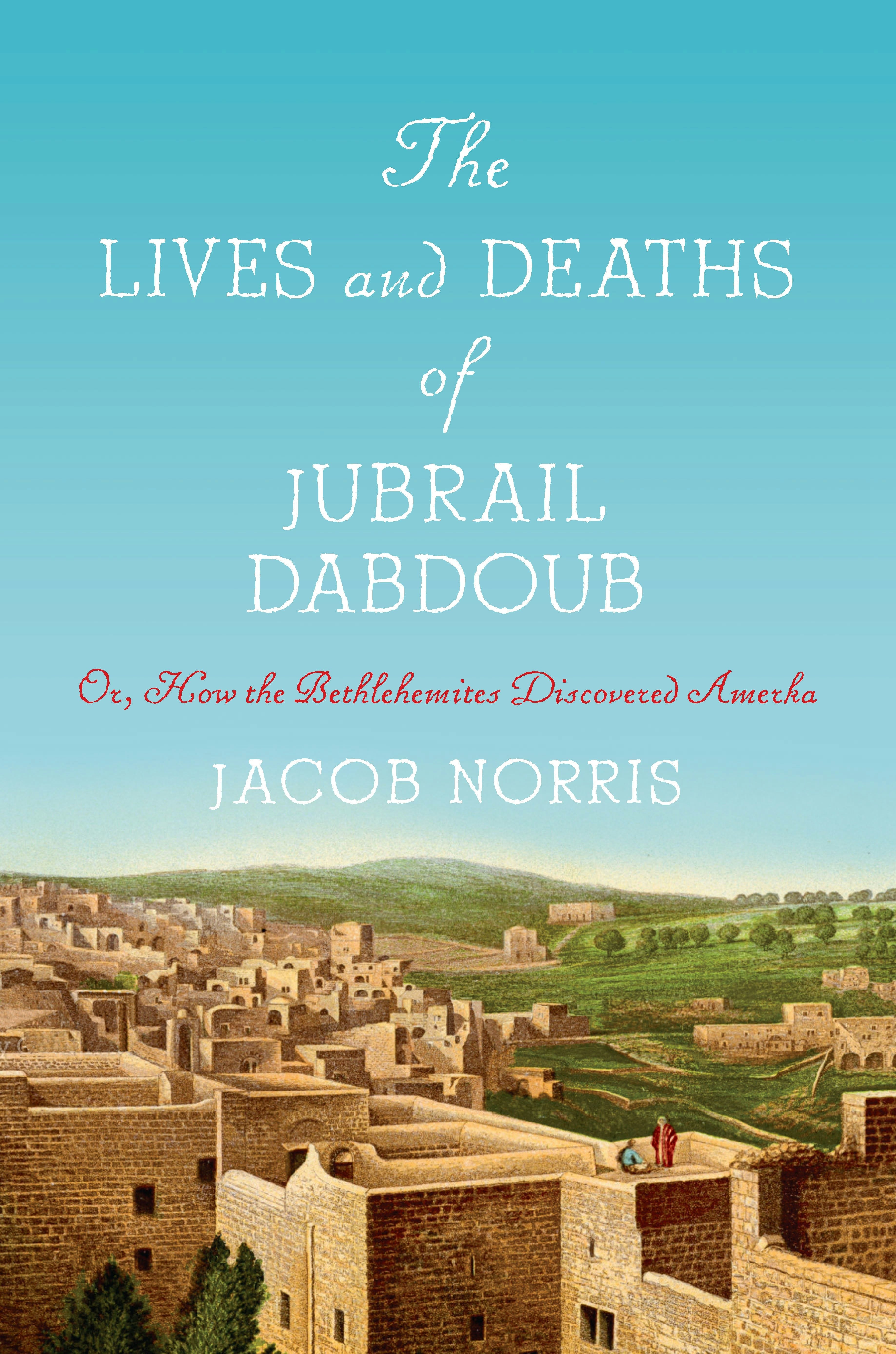 Book cover image for The Lives and Deaths of Jubrail Dabdoub ISBN: 9781503633285