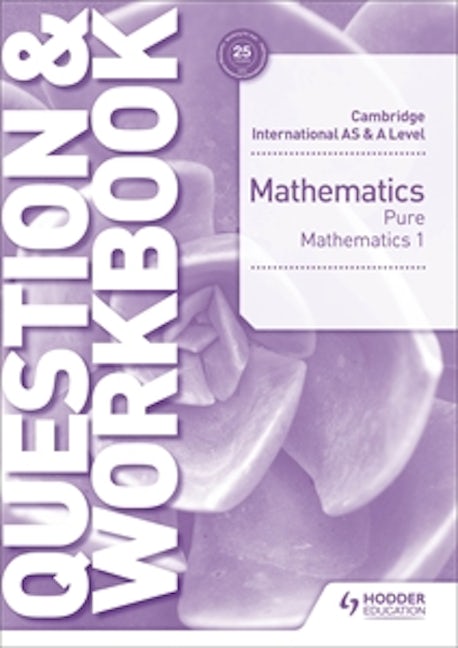 Book cover image for Cambridge International AS & A Level Mathematics Pure Mathematics 1 Question & Workbook ISBN: 9781510421844