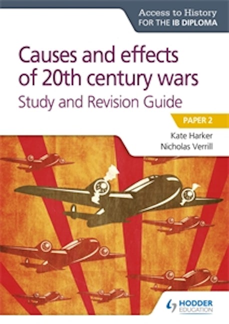 Book cover image for Access to History for the IB Diploma: Causes and effects of 20th century wars Study and Revision Guide ISBN: 9781510432376