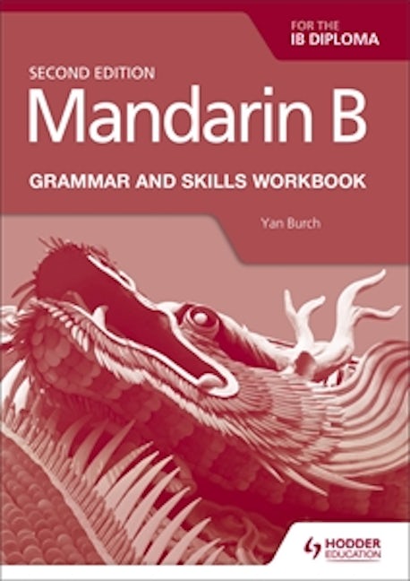Book cover image for Mandarin B for the IB Diploma Grammar and Skills Workbook ISBN: 9781510447622
