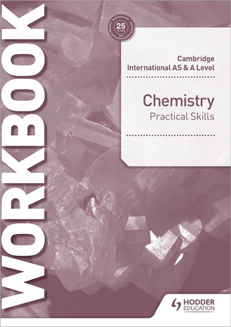 Book cover image for Cambridge International AS & A Level Chemistry Practical Skills Workbook ISBN: 9781510482852