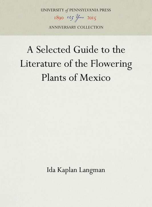 A Selected Guide to the Literature of the Flowering Plants of Mexico