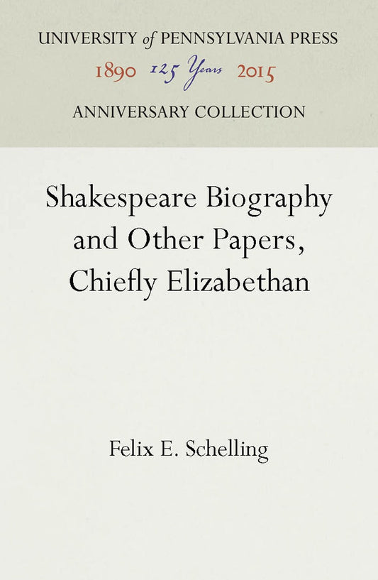 Shakespeare Biography and Other Papers, Chiefly Elizabethan