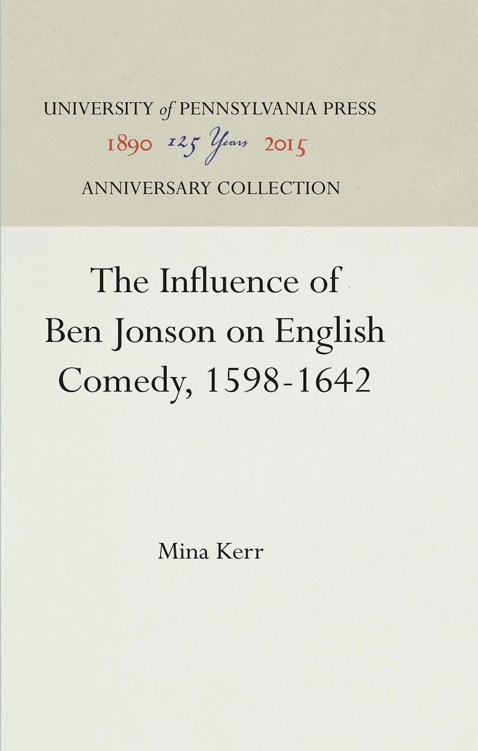 Cover image for The Influence of Ben Jonson on English Comedy, 1598-1642 ISBN 9781512812619