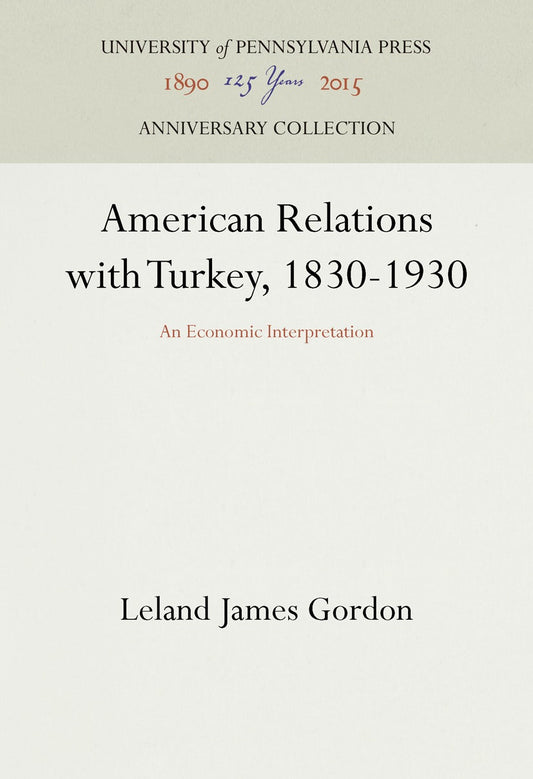 American Relations with Turkey, 1830-1930
