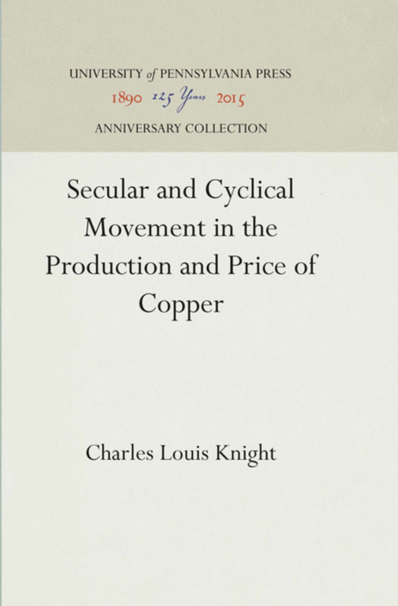 Cover image for Secular and Cyclical Movement in the Production and Price of Copper ISBN 9781512817348