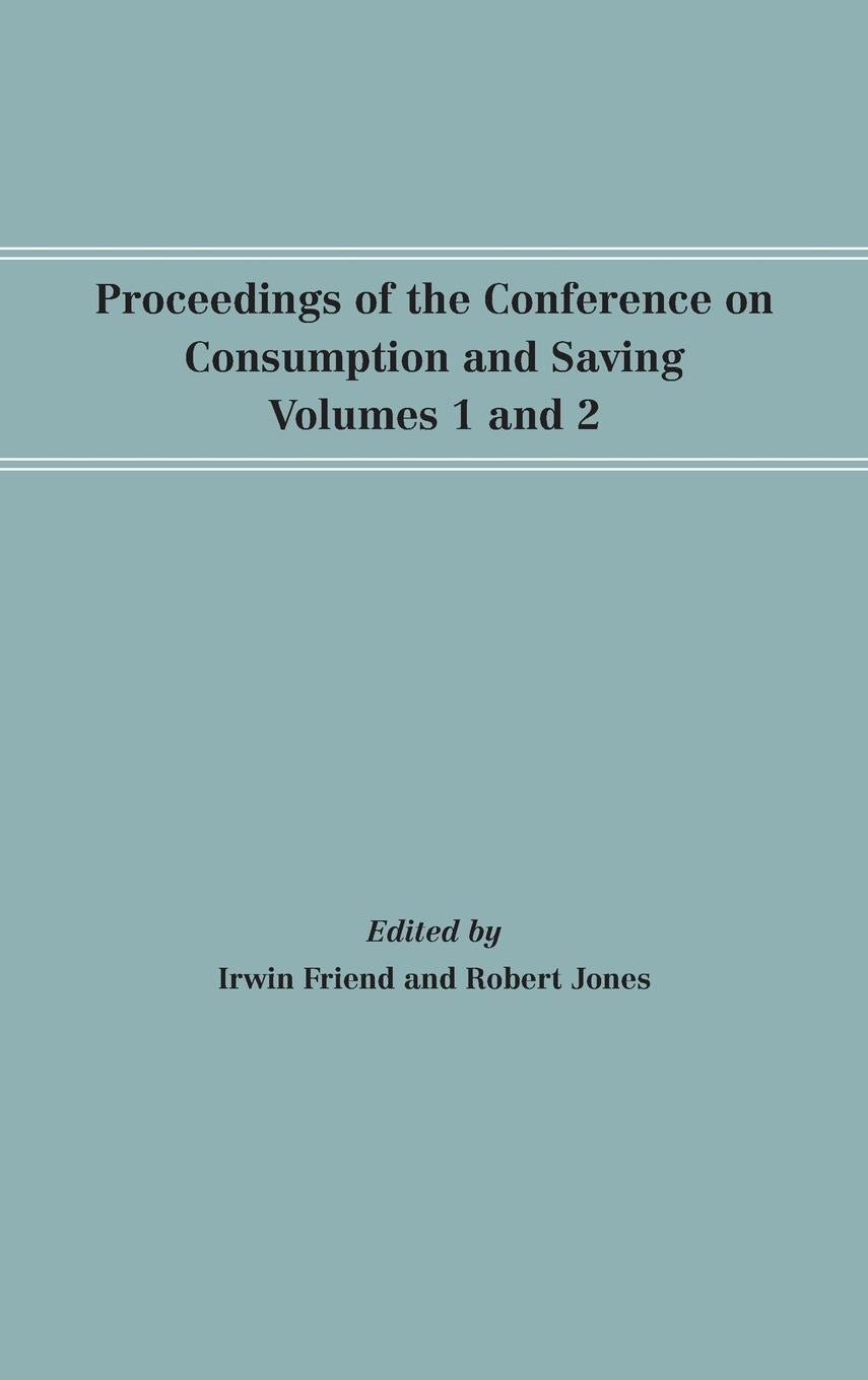 Book cover image for Proceedings of the Conference on Consumption and Saving, Volumes 1 and 2 ISBN: 9781512818444