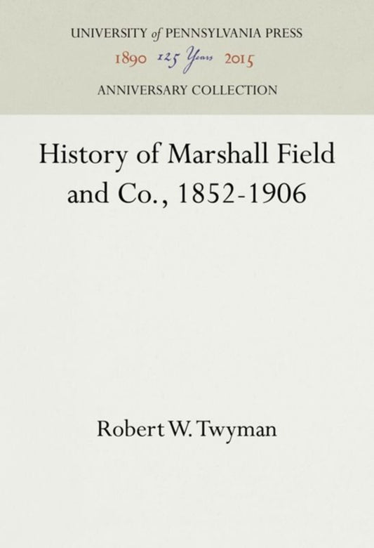 History of Marshall Field and Co., 1852-1906