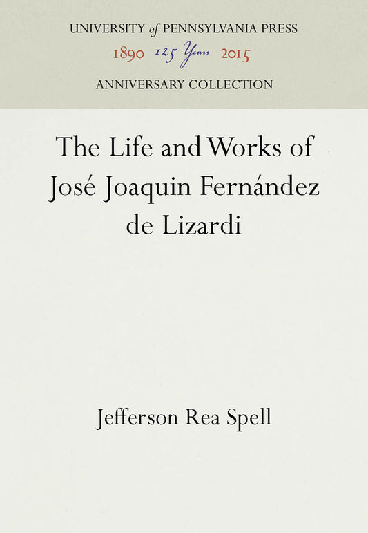 The Life and Works of José Joaquin Fernández de Lizardi