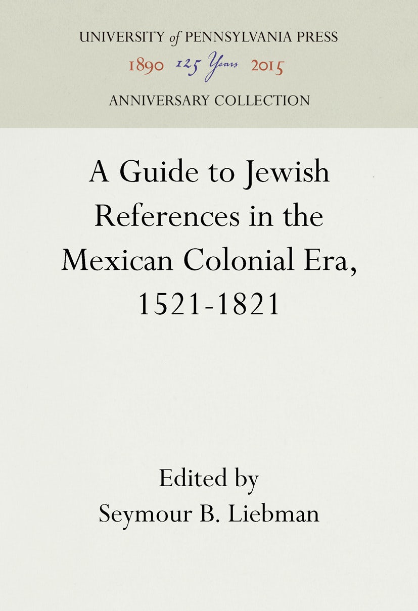 Book cover image for A Guide to Jewish References in the Mexican Colonial Era, 1521-1821 ISBN: 9781512822335