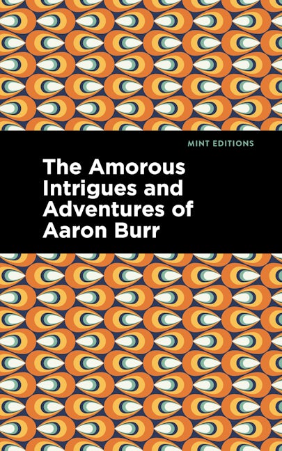 Book cover image for The Amorous Intrigues and Adventures of Aaron Burr ISBN: 9781513132686