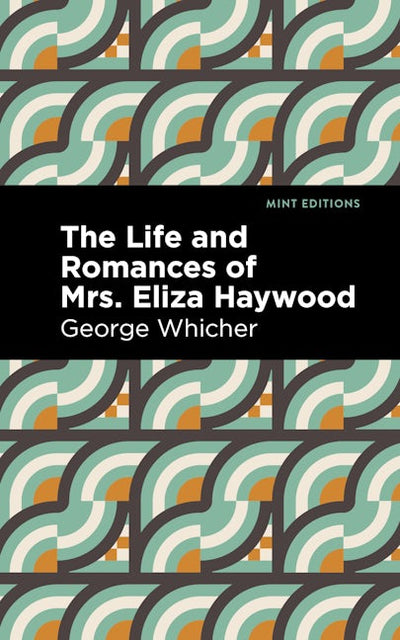 The Life and Romances of Mrs. Eliza Haywood